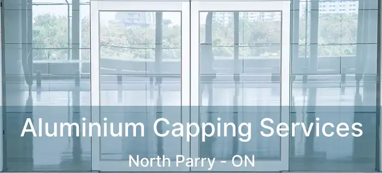  Aluminium Capping Services North Parry - ON