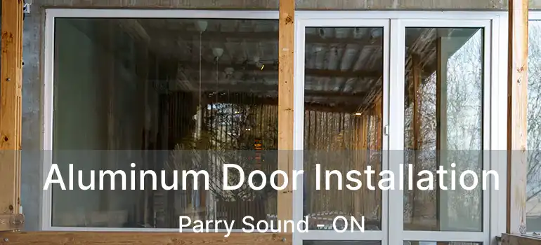 Aluminum Door Installation Parry Sound - ON