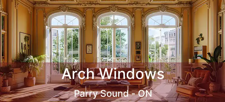 Arch Windows Parry Sound - ON