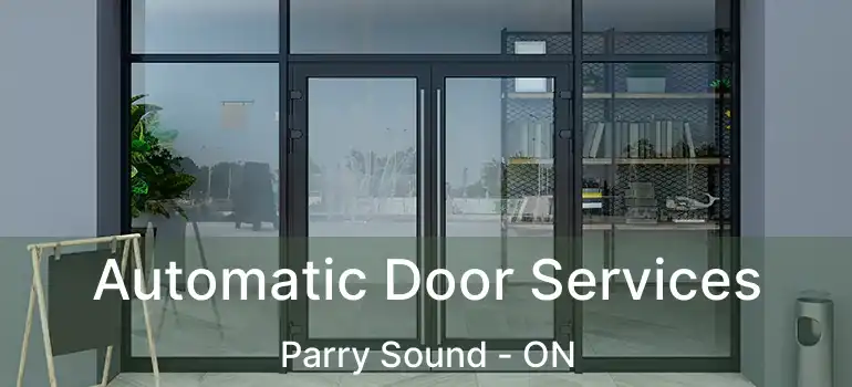  Automatic Door Services Parry Sound - ON