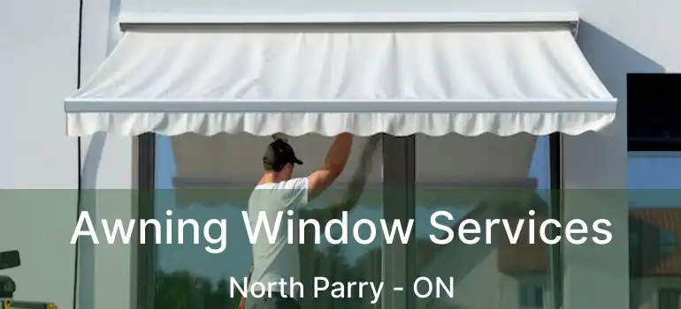  Awning Window Services North Parry - ON