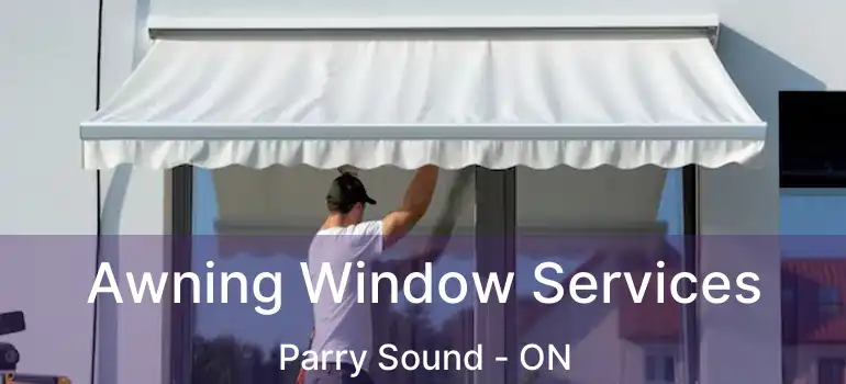 Awning Window Services Parry Sound - ON