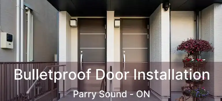  Bulletproof Door Installation Parry Sound - ON