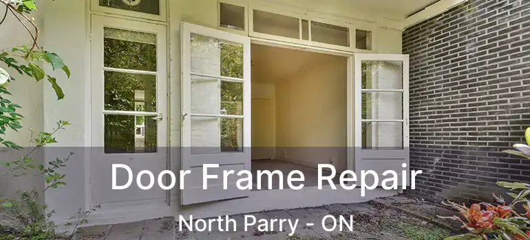  Door Frame Repair North Parry - ON