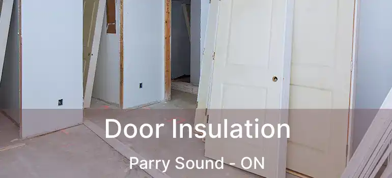 Door Insulation Parry Sound - ON