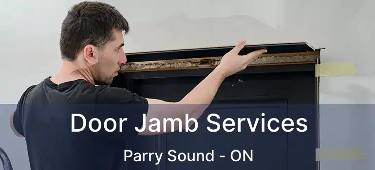 Door Jamb Services Parry Sound - ON