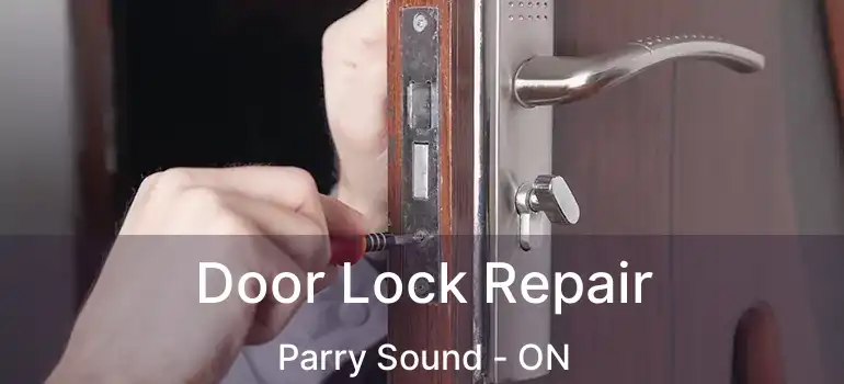 Door Lock Repair Parry Sound - ON