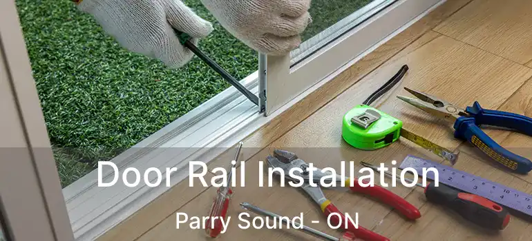 Door Rail Installation Parry Sound - ON