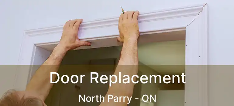  Door Replacement North Parry - ON