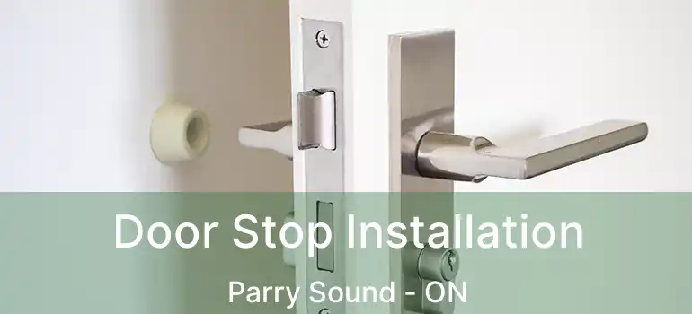 Door Stop Installation Parry Sound - ON