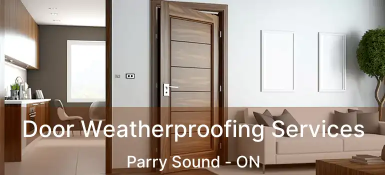  Door Weatherproofing Services Parry Sound - ON
