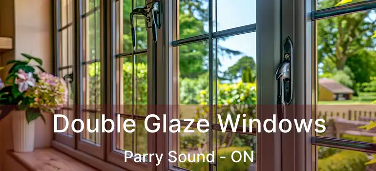 Double Glaze Windows Parry Sound - ON