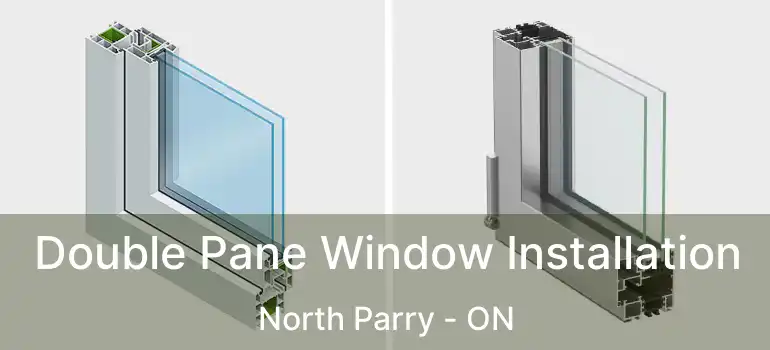  Double Pane Window Installation North Parry - ON
