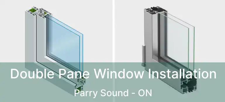Double Pane Window Installation Parry Sound - ON