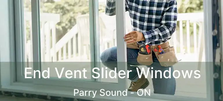 End Vent Slider Windows Parry Sound - ON