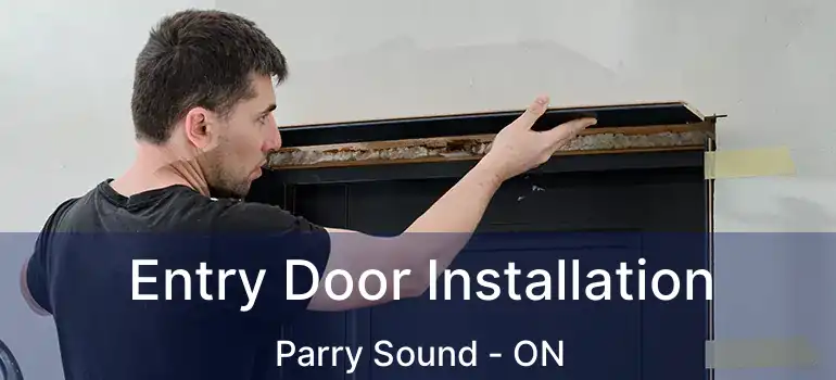  Entry Door Installation Parry Sound - ON