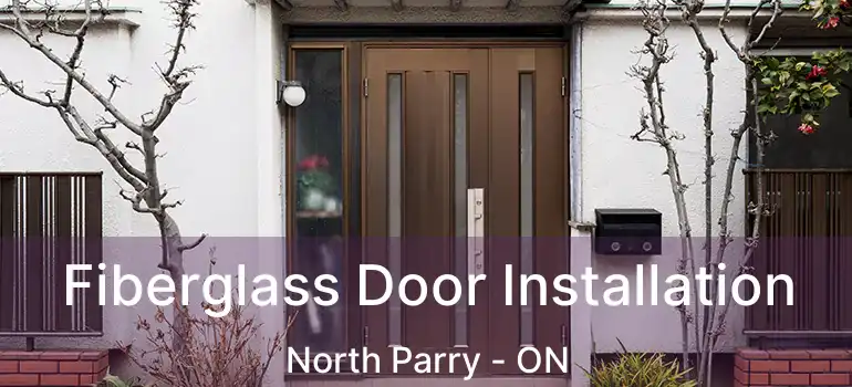 Fiberglass Door Installation North Parry - ON