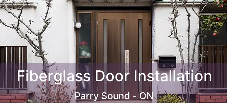 Fiberglass Door Installation Parry Sound - ON
