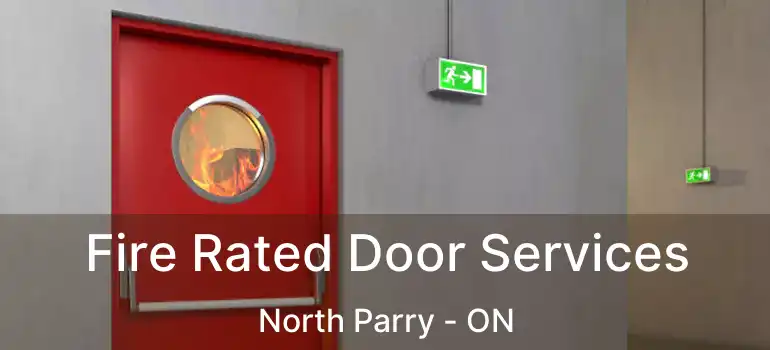  Fire Rated Door Services North Parry - ON