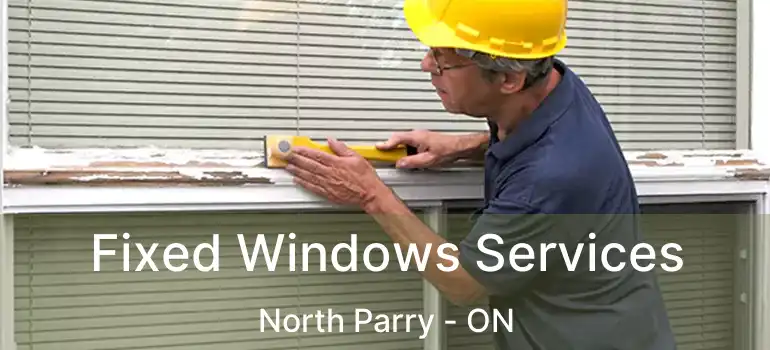  Fixed Windows Services North Parry - ON