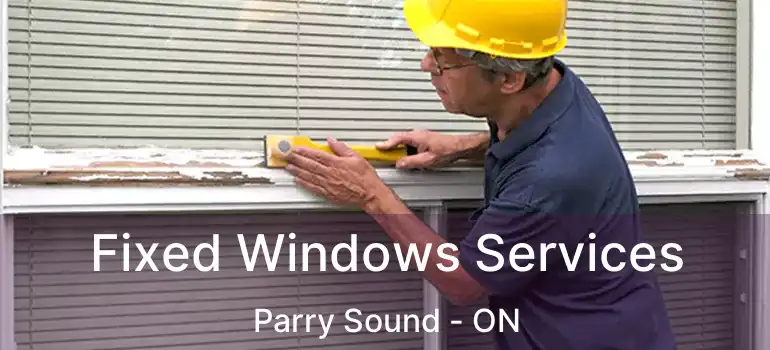 Fixed Windows Services Parry Sound - ON
