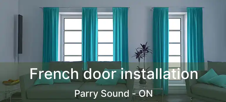French door installation Parry Sound - ON