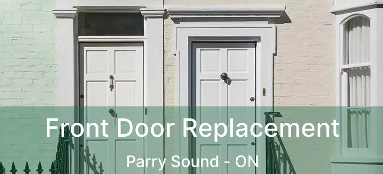 Front Door Replacement Parry Sound - ON