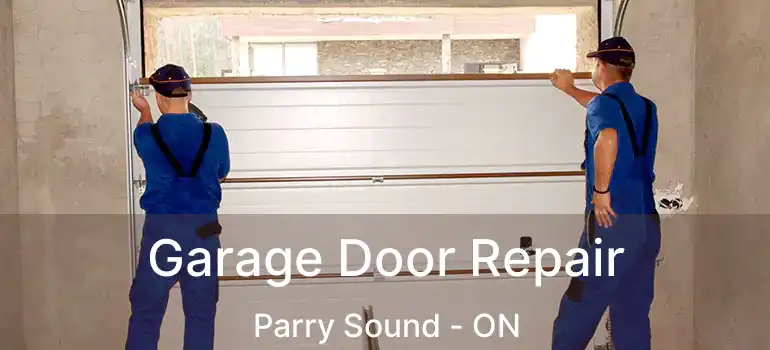 Garage Door Repair Parry Sound - ON