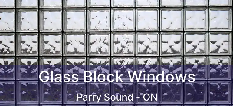 Glass Block Windows Parry Sound - ON