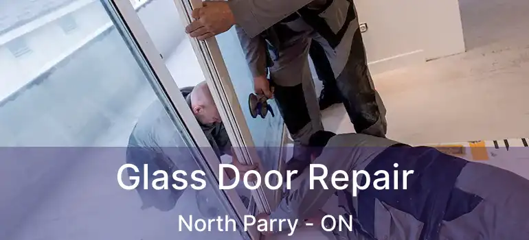  Glass Door Repair North Parry - ON