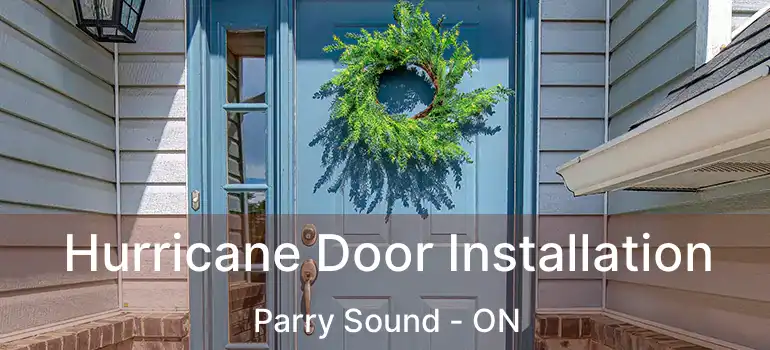Hurricane Door Installation Parry Sound - ON