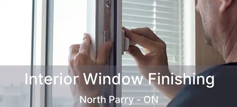  Interior Window Finishing North Parry - ON