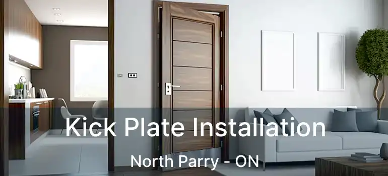  Kick Plate Installation North Parry - ON