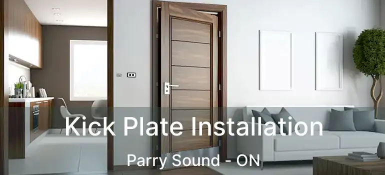 Kick Plate Installation Parry Sound - ON