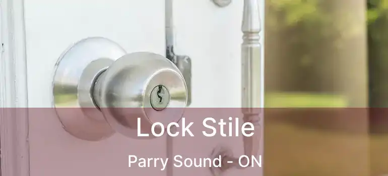 Lock Stile Parry Sound - ON