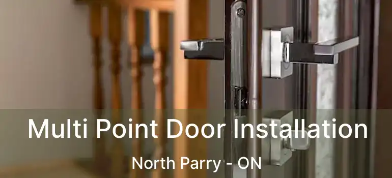  Multi Point Door Installation North Parry - ON