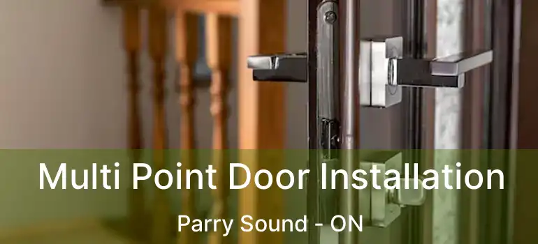 Multi Point Door Installation Parry Sound - ON