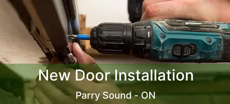 New Door Installation Parry Sound - ON