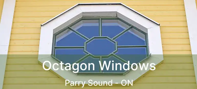 Octagon Windows Parry Sound - ON