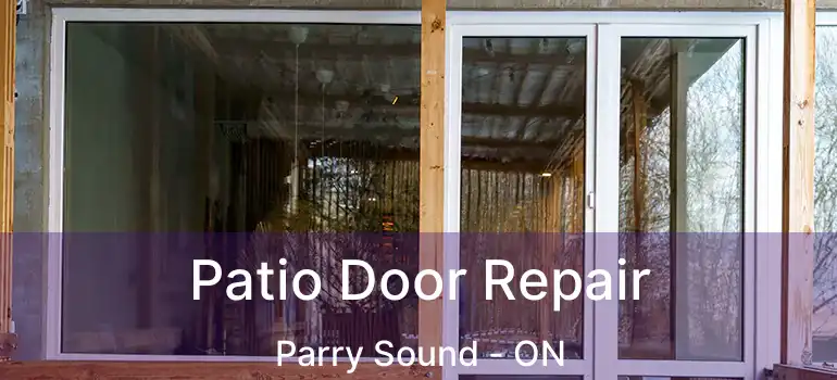 Patio Door Repair Parry Sound - ON