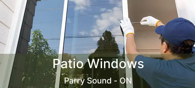 Patio Windows Parry Sound - ON
