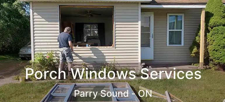 Porch Windows Services Parry Sound - ON