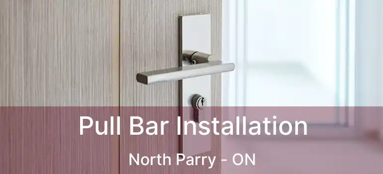  Pull Bar Installation North Parry - ON