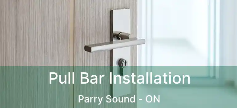 Pull Bar Installation Parry Sound - ON