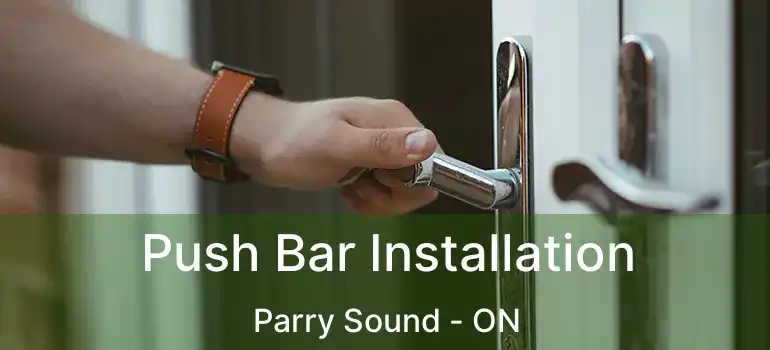 Push Bar Installation Parry Sound - ON