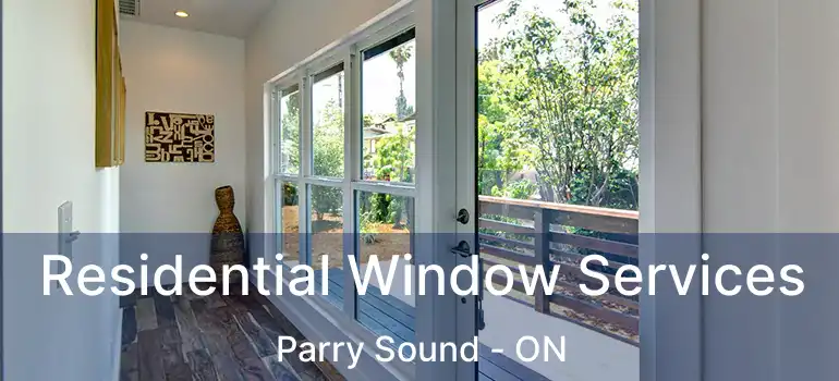 Residential Window Services Parry Sound - ON