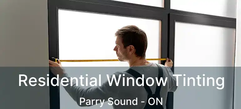 Residential Window Tinting Parry Sound - ON