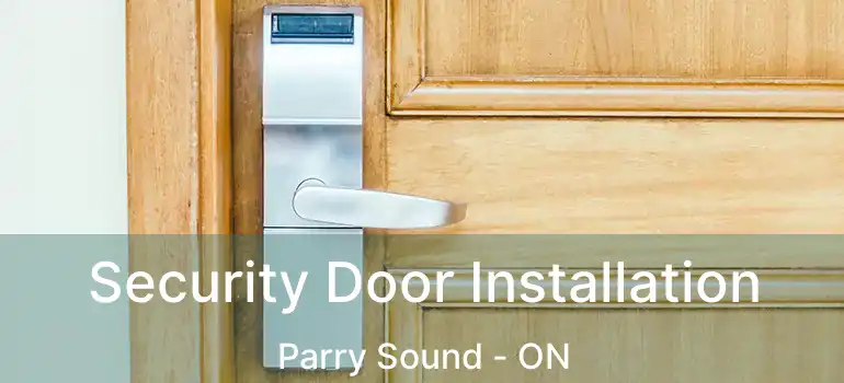 Security Door Installation Parry Sound - ON