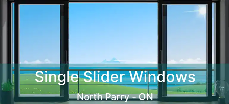  Single Slider Windows North Parry - ON