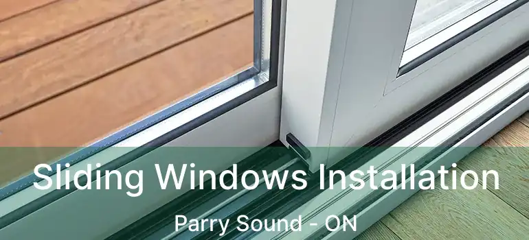 Sliding Windows Installation Parry Sound - ON